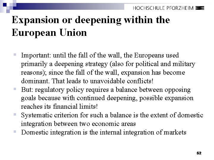 Expansion or deepening within the European Union § Important: until the fall of the