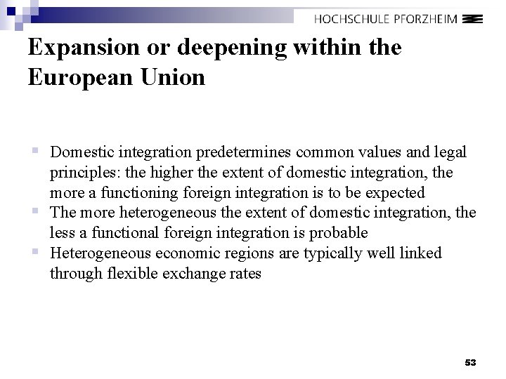 Expansion or deepening within the European Union § Domestic integration predetermines common values and