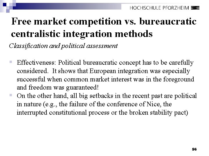 Free market competition vs. bureaucratic centralistic integration methods Classification and political assessment § Effectiveness: