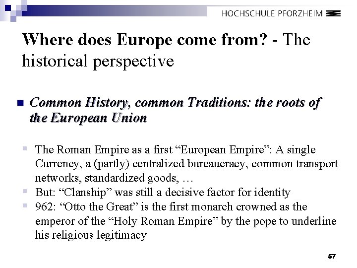 Where does Europe come from? - The historical perspective n Common History, common Traditions: