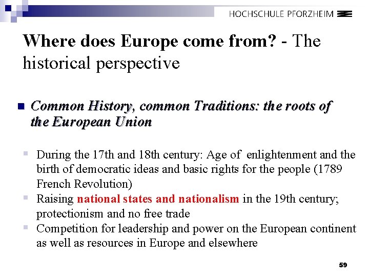 Where does Europe come from? - The historical perspective n Common History, common Traditions: