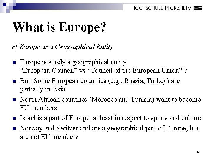 What is Europe? c) Europe as a Geographical Entity n n n Europe is