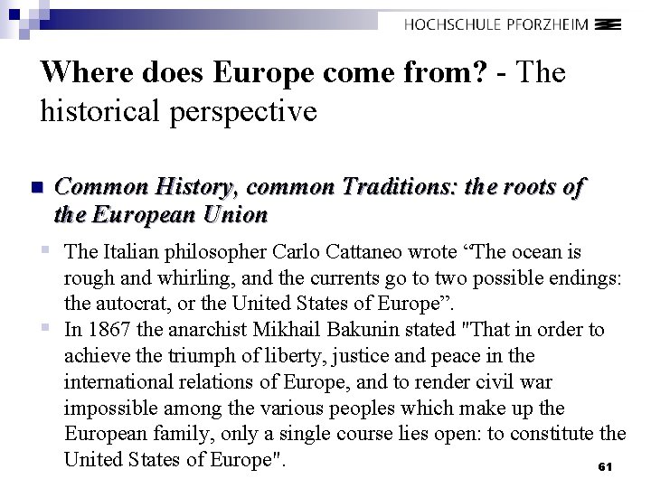 Where does Europe come from? - The historical perspective n Common History, common Traditions: