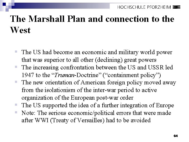 The Marshall Plan and connection to the West § The US had become an