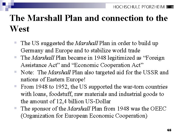 The Marshall Plan and connection to the West § The US suggested the Marshall