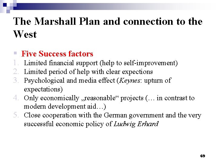 The Marshall Plan and connection to the West § Five Success factors 1. Limited