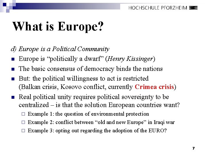 What is Europe? d) Europe is a Political Community n Europe is “politically a