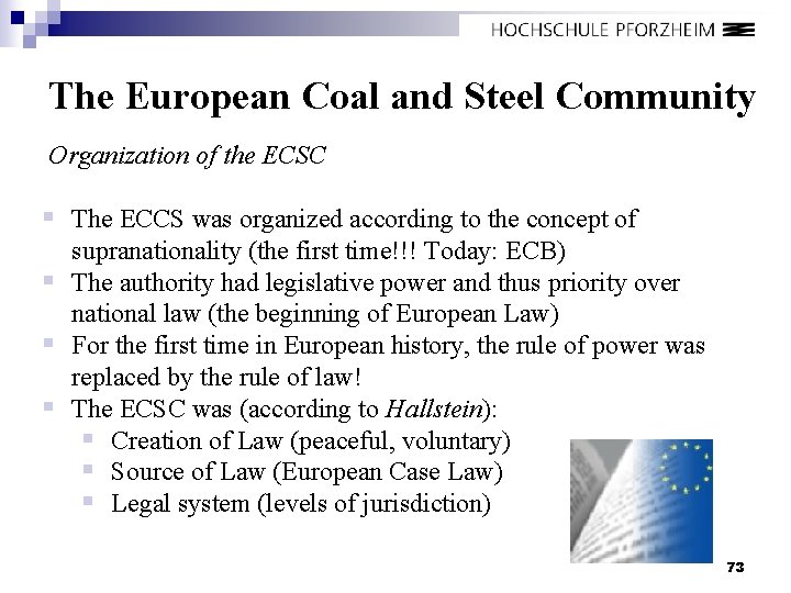 The European Coal and Steel Community Organization of the ECSC § The ECCS was