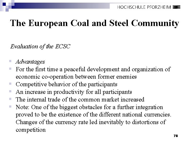 The European Coal and Steel Community Evaluation of the ECSC § Advantages § For