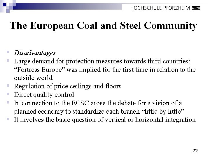 The European Coal and Steel Community § Disadvantages § Large demand for protection measures