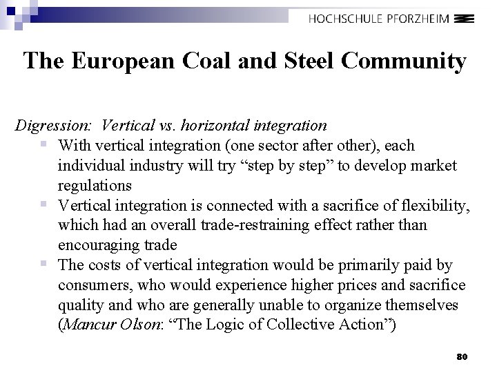 The European Coal and Steel Community Digression: Vertical vs. horizontal integration § With vertical
