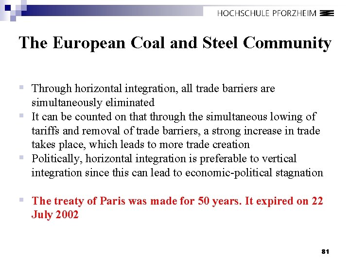 The European Coal and Steel Community § Through horizontal integration, all trade barriers are