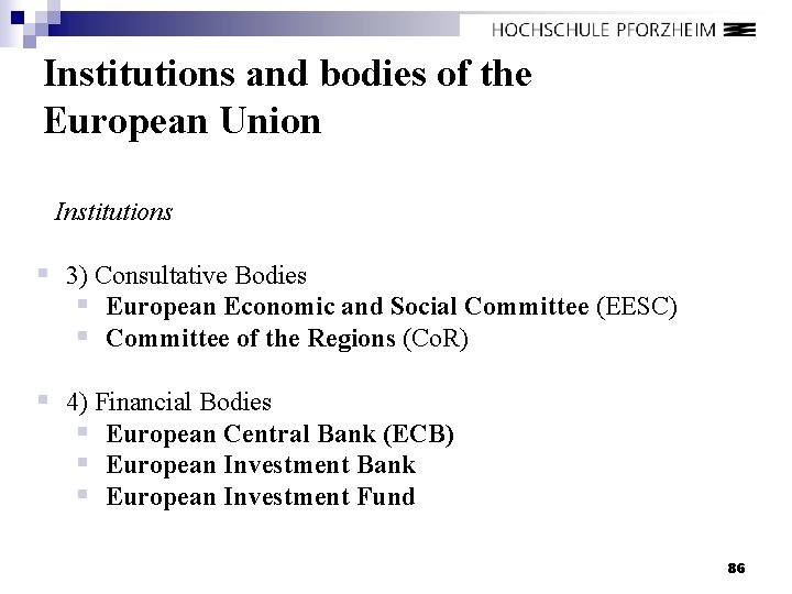 Institutions and bodies of the European Union Institutions § 3) Consultative Bodies § European