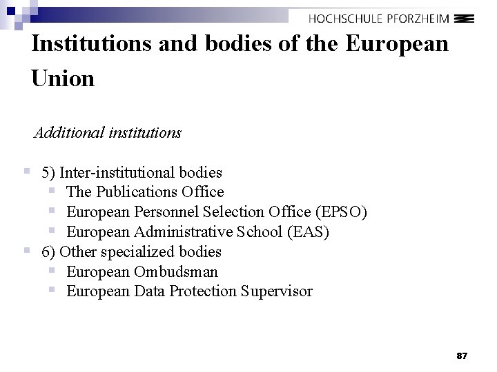 Institutions and bodies of the European Union Additional institutions § 5) Inter-institutional bodies §