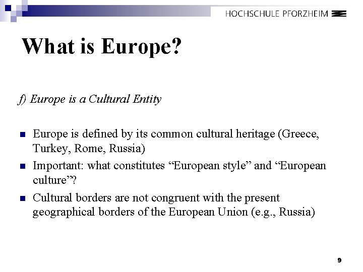 What is Europe? f) Europe is a Cultural Entity n n n Europe is