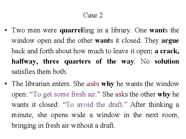 Case 2 • Two men were quarrelling in a library. One wants the window