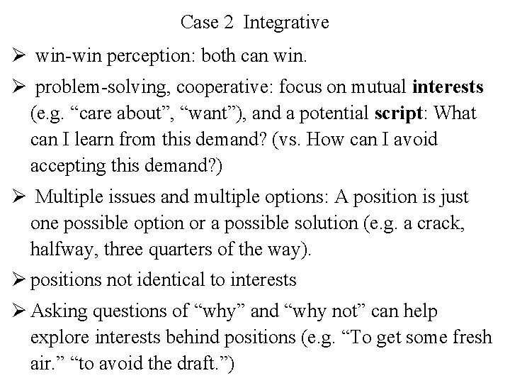 Case 2 Integrative Ø win-win perception: both can win. Ø problem-solving, cooperative: focus on