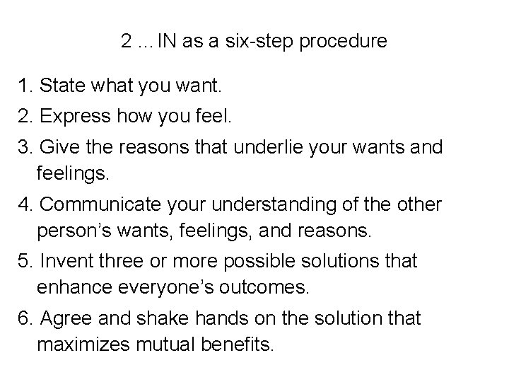 2 …IN as a six-step procedure 1. State what you want. 2. Express how