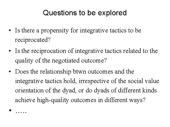 Questions to be explored • Is there a propensity for integrative tactics to be