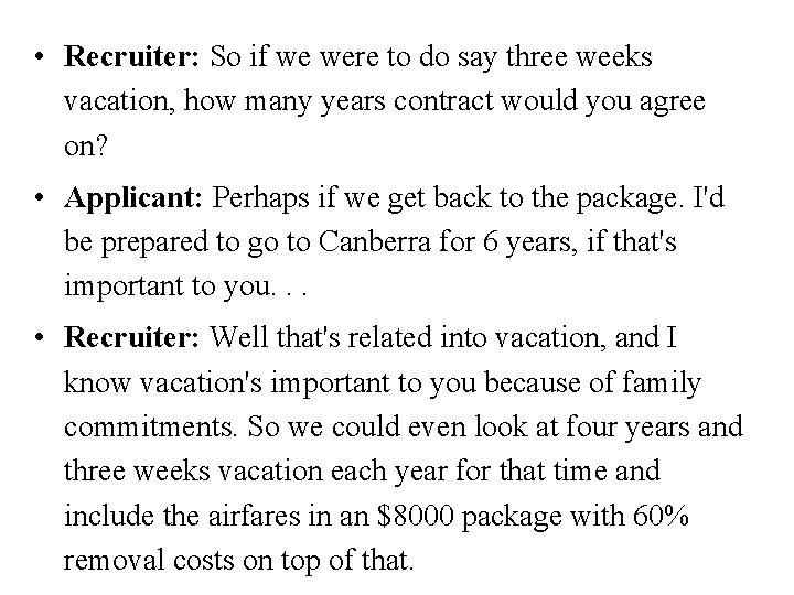  • Recruiter: So if we were to do say three weeks vacation, how