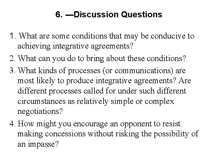 6. ---Discussion Questions 1. What are some conditions that may be conducive to achieving