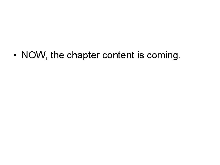  • NOW, the chapter content is coming. 