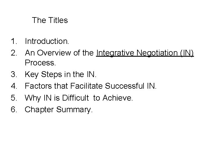 The Titles 1. Introduction. 2. An Overview of the Integrative Negotiation (IN) Process. 3.