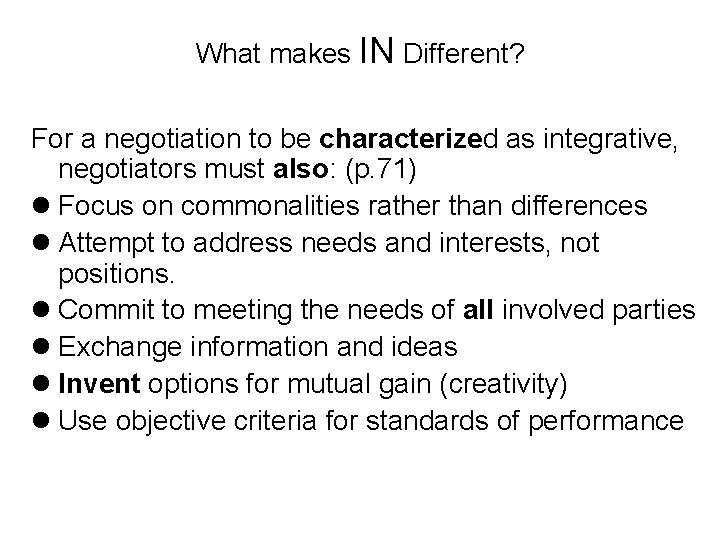 What makes IN Different? For a negotiation to be characterized as integrative, negotiators must