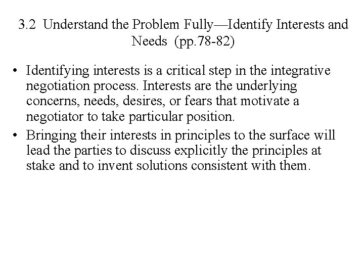 3. 2 Understand the Problem Fully—Identify Interests and Needs (pp. 78 -82) • Identifying