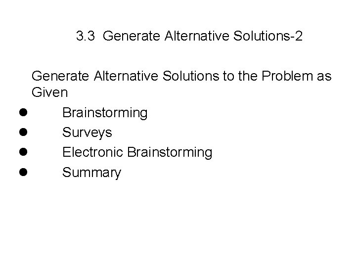 3. 3 Generate Alternative Solutions-2 Generate Alternative Solutions to the Problem as Given l