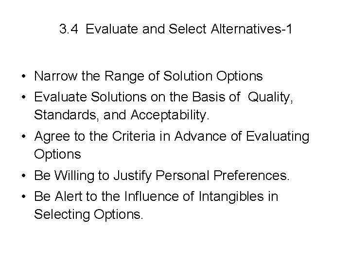 3. 4 Evaluate and Select Alternatives-1 • Narrow the Range of Solution Options •