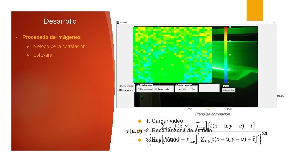 Desarrollo • Procesado de imágenes Ø Método de la correlación Ø Software 1. Cargar