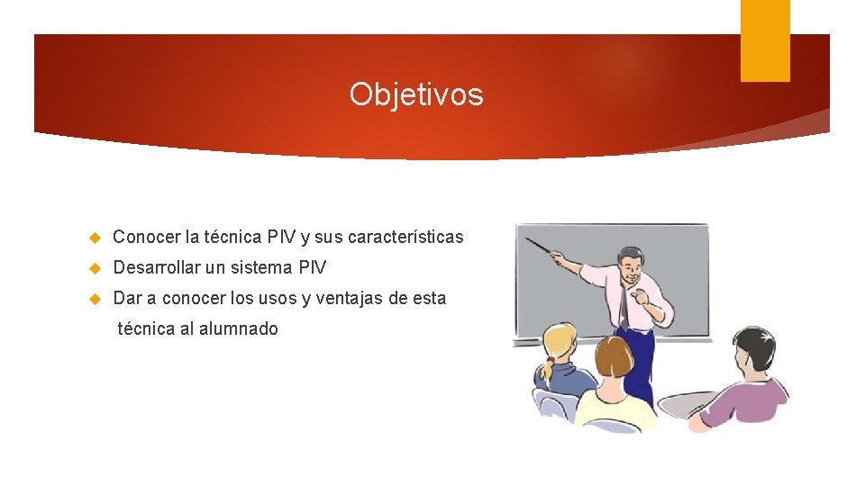 Objetivos Conocer la técnica PIV y sus características Desarrollar un sistema PIV Dar a