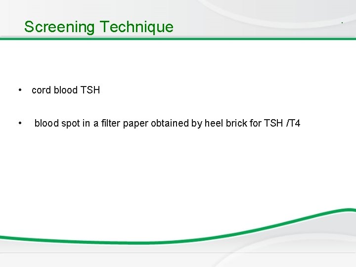 Screening Technique • cord blood TSH • blood spot in a filter paper obtained