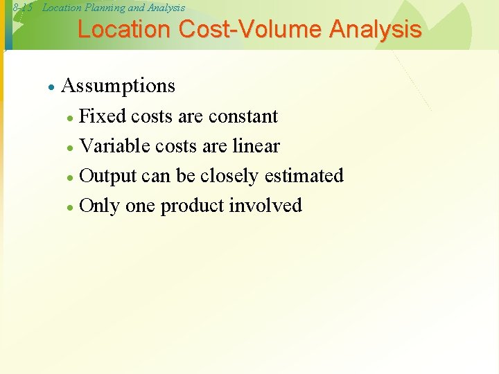 8 -15 Location Planning and Analysis Location Cost-Volume Analysis · Assumptions Fixed costs are 8 -15 Location Planning and Analysis Location Cost-Volume Analysis · Assumptions Fixed costs are