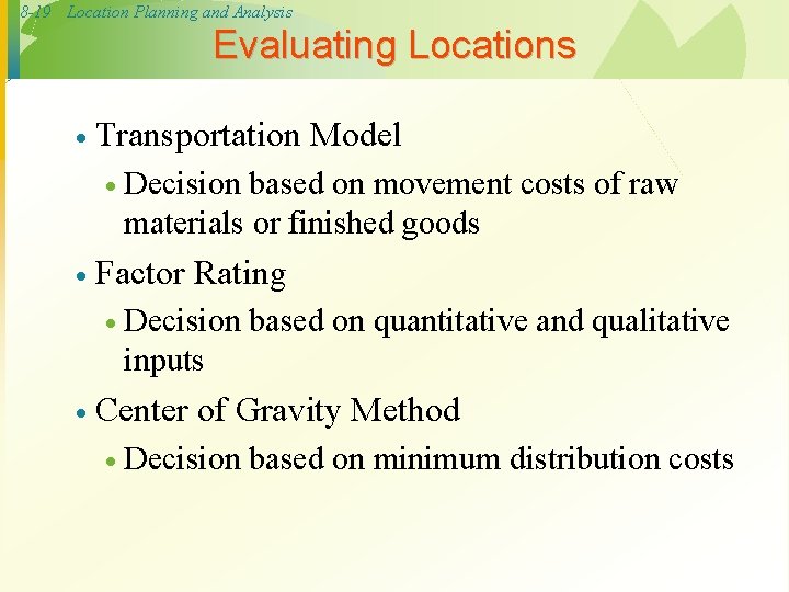 8 -19 Location Planning and Analysis Evaluating Locations · Transportation Model · Decision based 8 -19 Location Planning and Analysis Evaluating Locations · Transportation Model · Decision based