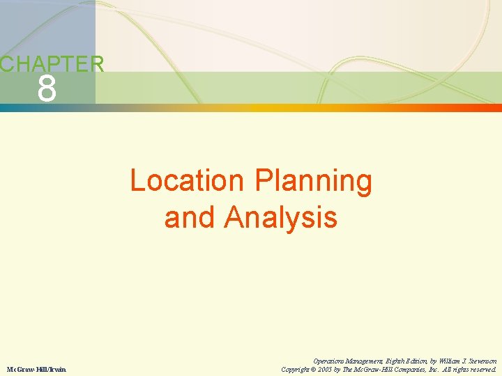 8 -2 Location Planning and Analysis CHAPTER 8 Location Planning and Analysis Mc. Graw-Hill/Irwin