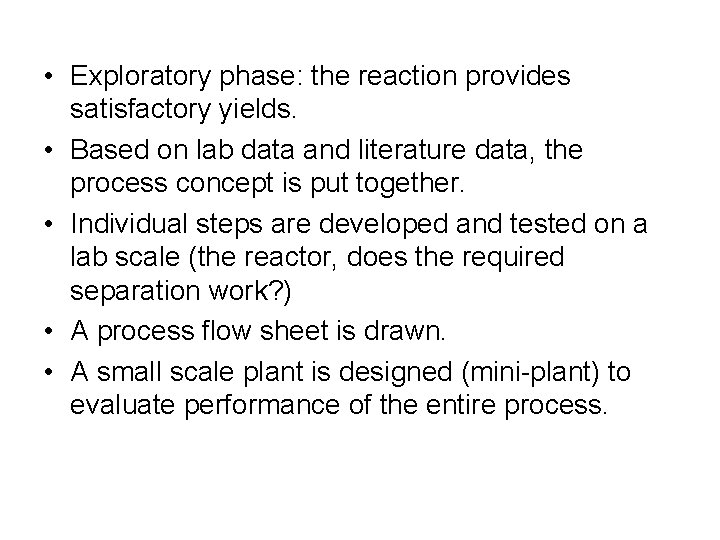  • Exploratory phase: the reaction provides satisfactory yields. • Based on lab data