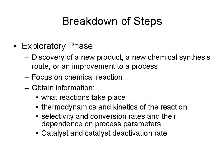 Breakdown of Steps • Exploratory Phase – Discovery of a new product, a new