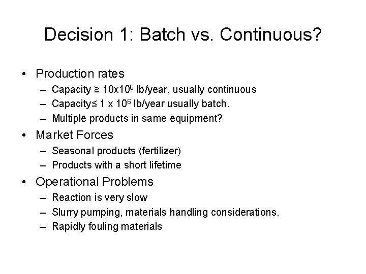 Decision 1: Batch vs. Continuous? • Production rates – Capacity ≥ 10 x 106