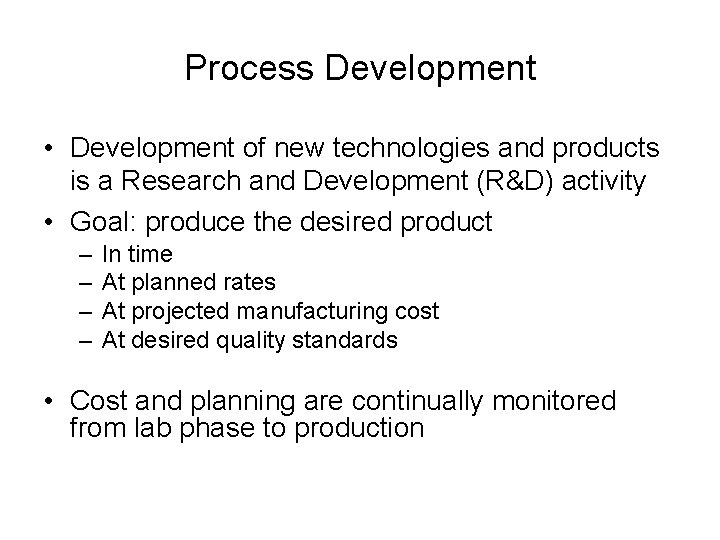 Process Development • Development of new technologies and products is a Research and Development