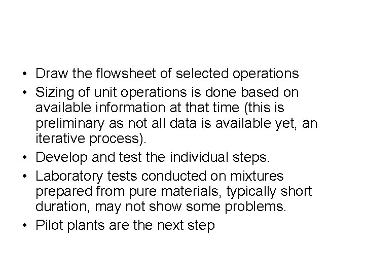  • Draw the flowsheet of selected operations • Sizing of unit operations is