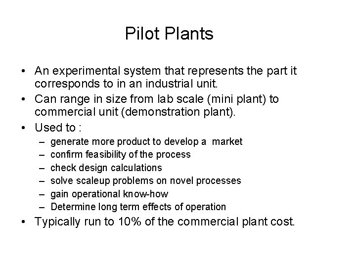 Pilot Plants • An experimental system that represents the part it corresponds to in