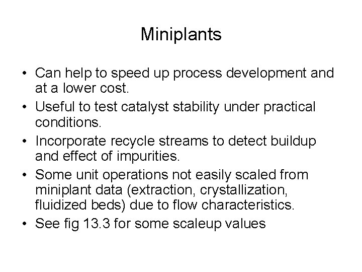 Miniplants • Can help to speed up process development and at a lower cost.