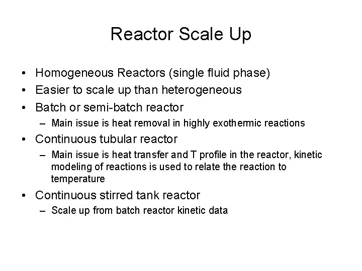 Reactor Scale Up • Homogeneous Reactors (single fluid phase) • Easier to scale up