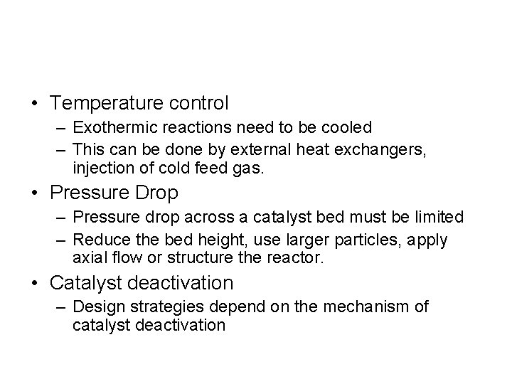  • Temperature control – Exothermic reactions need to be cooled – This can