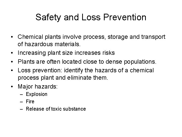 Safety and Loss Prevention • Chemical plants involve process, storage and transport of hazardous