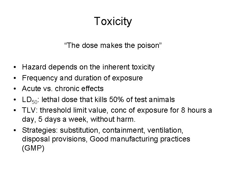 Toxicity “The dose makes the poison” • • • Hazard depends on the inherent