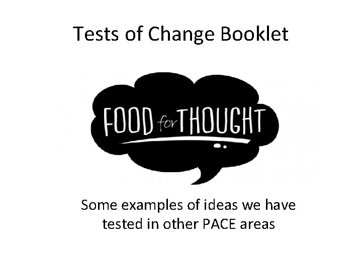 Tests of Change Booklet Some examples of ideas we have tested in other PACE