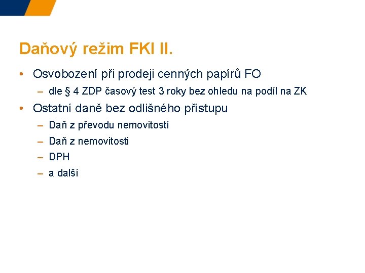 Daňový režim FKI II. • Osvobození při prodeji cenných papírů FO – dle §